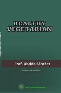 Healthy vegetarian di Ubaldo Sánchez Gutiérrez edito da Blurb