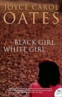 Black Girl White Girl di Joyce Carol Oates edito da HarperCollins Publishers