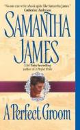 A Perfect Groom di Samantha James edito da AVON BOOKS
