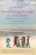 However Long the Night: Molly Melching's Journey to Help Millions of African Women and Girls Triumph di Aimee Molloy edito da HARPER ONE