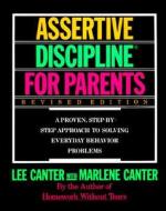Assertive Discipline for Parents, Revised Edition: A Proven, Step-By-Step Approach to Solvi di Lee Canter edito da HARPERCOLLINS