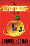 The Superteacher Project di Gordon Korman edito da BALZER & BRAY