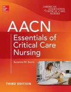 Aacn Essentials Of Critical Care Nursing, Third Edition di Suzanne M. Burns edito da Mcgraw-hill Education - Europe