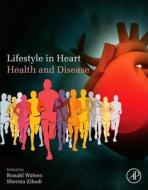 Lifestyle in Heart Health and Disease di Ronald Ross Watson edito da Elsevier Science Publishing Co Inc