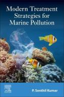 Modern Treatment Strategies for Marine Pollution: Recent Innovations di Senthil Kumar edito da ELSEVIER