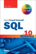 SQL in 10 Minutes a Day, Sams Teach Yourself di Ben Forta edito da Sams Publishing