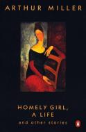 Homely Girl, a Life: And Other Stories di Arthur Miller edito da PENGUIN GROUP