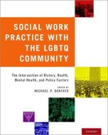 Social Work Practice with the LGBTQ Community di Michael P. Dentato edito da Oxford University Press Inc