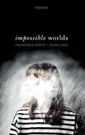Impossible Worlds di Francesco Berto edito da OUP Oxford