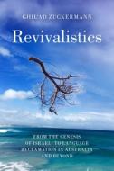 Revivalistics: From the Genesis of Israeli to Language Reclamation in Australia and Beyond di Ghil'ad Zuckermann edito da OXFORD UNIV PR