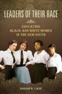Leaders of Their Race di Sarah H. Case edito da University of Illinois Press