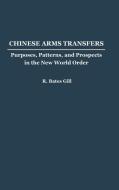 Chinese Arms Transfers di Bates Gill, R. Bates Gill edito da Praeger