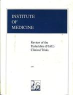 Review of the Fialuridine (FIAU) Clinical Trials di Institute Of Medicine, Committee to Review the Fialuridine (Fia edito da NATL ACADEMY PR