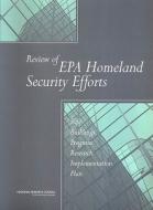 Review Of Epa Homeland Security Efforts di Committee on Safe Buildings Program, Board on Chemical Sciences and Technology, Division on Earth and Life Studies, National Research Council, National Ac edito da National Academies Press