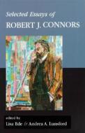 Selected Essays of Robert J. Connors di Robert J. Connors edito da Bedford Books