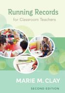 Running Records for Classroom Teachers, Second Edition di Marie Clay edito da HEINEMANN EDUC BOOKS