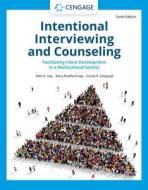 Intentional Interviewing And Counseling : Facilitating Client Development In A Multicultural Society di Allen Ivey, Mary Ivey, Carlos P. Zalaquett edito da Cengage Learning, Inc