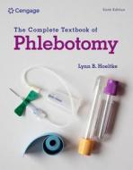 The Complete Textbook Of Phlebotomy di Lynn Hoeltke edito da Cengage Learning, Inc