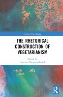 The Rhetorical Construction Of Vegetarianism edito da Taylor & Francis Ltd