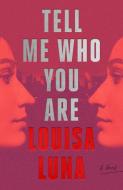 Tell Me Who You Are di Louisa Luna edito da MCD