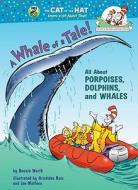 A Whale of a Tale!: All about Porpoises, Dolphins, and Whales di Bonnie Worth edito da Random House Books for Young Readers