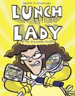 Lunch Lady and the Schoolwide Scuffle di Jarrett J. Krosoczka edito da KNOPF