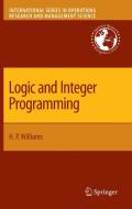 Williams, H: Logic and Integer Programming di H. Paul Williams edito da Springer-Verlag GmbH