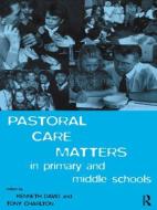 Pastoral Care Matters in Primary and Middle Schools di Tony Charlton edito da Routledge