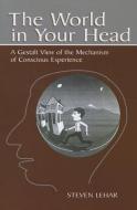 The World in Your Head di Steven M. Lehar edito da Taylor & Francis Ltd