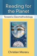 Moraru, C:  Reading for the Planet di Christian Moraru edito da University of Michigan Press
