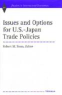 Issues and Options for U.S.-Japan Trade Policies di Robert Mitchell Stern edito da University of Michigan Press