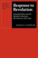 Response to Revolution di Michael P. Costeloe edito da Cambridge University Press