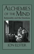Alchemies of the Mind di Jon Elster edito da Cambridge University Press