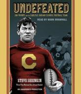 Undefeated: Jim Thorpe and the Carlisle Indian School Football Team di Steve Sheinkin edito da Listening Library (Audio)