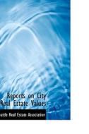 Reports On City Real Estate Values di Seattle Real Estate Association edito da Bibliolife