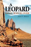 A Leopard Shall Watch Over di Jean D. Minton edito da iUniverse