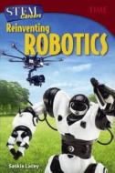 Stem Careers: Reinventing Robotics di Saskia Lacey edito da TURTLEBACK BOOKS