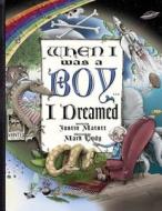 When I Was a Boy... I Dreamed di Justin Matott edito da Scribble & Sons