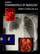 Squire′s Fundamentals of Radiology 6e di Robert A. Novelline edito da Harvard University Press