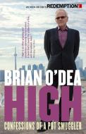 High: Confessions of a Pot Smuggler di Brian O'Dea edito da VINTAGE CANADA