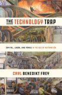 Technology Trap di Carl Benedikt Frey edito da Princeton Univers. Press