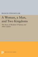 A Woman, A Man, and Two Kingdoms di Francis Steegmuller edito da Princeton University Press