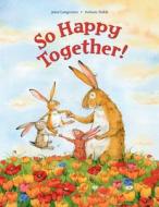 So Happy Together di Jutta Langreuter edito da North-South Books
