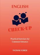 English Check-Up - Practical Exercises for Common Entrance di Yvonne Forde edito da OUP Oxford