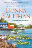 Half Moon Harbor di Donna Kauffman edito da Kensington Publishing
