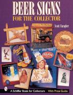 Beer Signs for the Collector di Scott Faragher edito da Schiffer Publishing Ltd