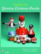 Holiday Fun: Painting Christmas Gourds di Sammie Crawford edito da Schiffer Publishing Ltd