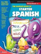 The Complete Book of Starter Spanish Preschool-1 edito da American Education Publishing