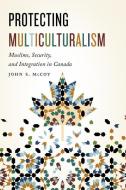 Protecting Multiculturalism di John S. McCoy edito da McGill-Queen's University Press