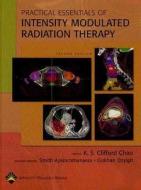 Practical Essentials Of Intensity Modulated Radiation Therapy di K. S. Clifford Chao, Smith Apisarnthanarax, Gokhan Ozyigit edito da Lippincott Williams And Wilkins